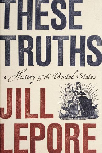 Cover of These Truths by Jill Lepore